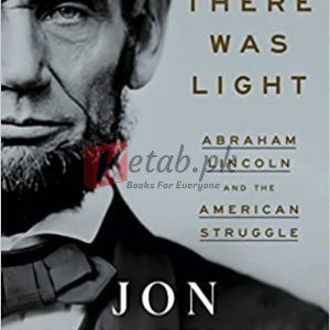 And There Was Light: Abraham Lincoln and the American Struggle Hardcover – October 18, 2022 By Jon Meacham (paperback) Biography Novel