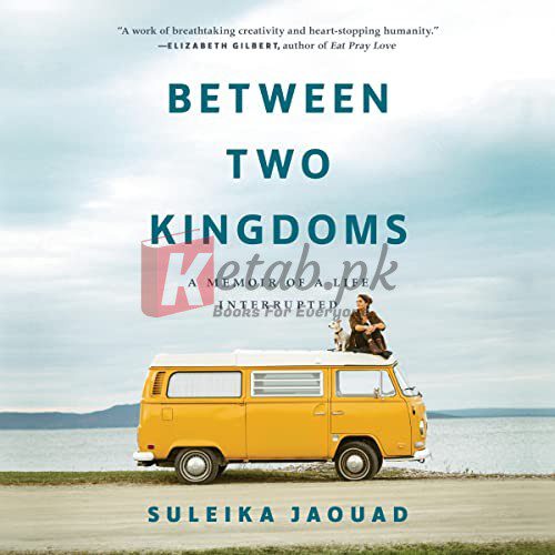 Between Two Kingdoms: A Memoir of a Life Interrupted By Suleika Jaouad (paperback) Biography Novel