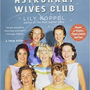 The Astronaut Wives Club: A True Story Paperback – June 3, 2014 By Lily Koppel (paperback) History Novel