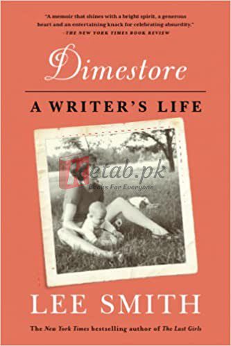 Dimestore: A Writer's Life Paperback – April 4, 2017 By Smith, Lee (paperback) History Novel