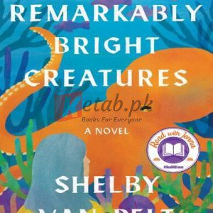 Remarkably Bright Creatures: A Novel By Shelby Van Pelt(paperback) Fiction Novel