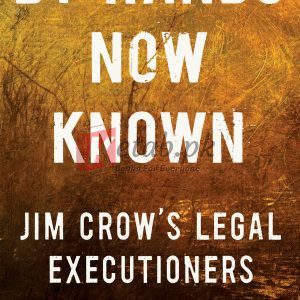 By Hands Now Known: Jim Crow's Legal Executioners By Margaret A. Burnham (paperback) Biography Novel