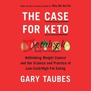 The Case for Keto: Rethinking Weight Control and the Science and Practice of Low-Carb/High-Fat Eating By Gary Taubes(paperback) Self Help Book