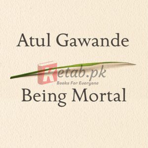 Being Mortal By Atul Gawande(paperback) Medicine Novel