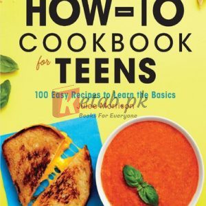 The How-To Cookbook for Teens: 100 Easy Recipes to Learn the Basics By Julee Morrison(paperback) Housekeeping Novel
