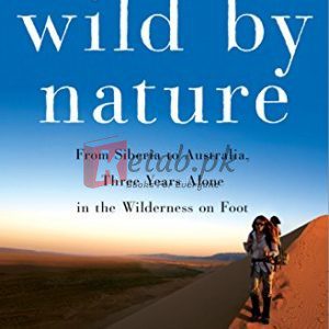 Wild by Nature: From Siberia to Australia, Three Years Alone in the Wilderness on Foot By Sarah Marquis (paperback) Biography Novel