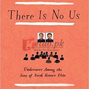 Without You, There Is No Us: Undercover Among the Sons of North Korea's Elite By Kim, Suki (paperback) Society Politics Novel