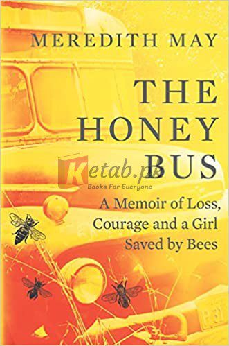 The Honey Bus: A Memoir of Loss, Courage and a Girl Saved by Bees Hardcover – April 2, 2019 by Meredith May (Author) (paperback) Science Book