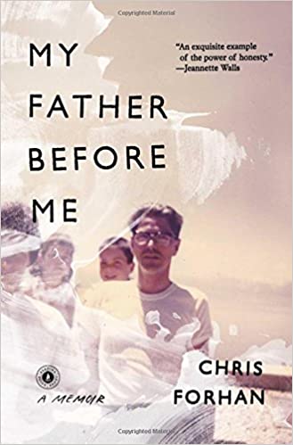 My Father Before Me: A Memoir Paperback – May 9, 2017 By Forhan, Chris (paperback) Self Help Book