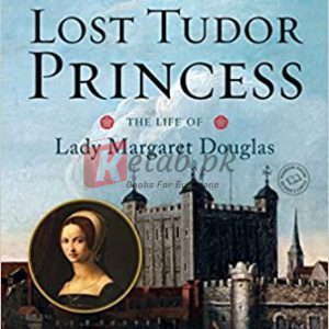 The Lost Tudor Princess: The Life of Lady Margaret Douglas By Weir Alison. (paperback) Novel