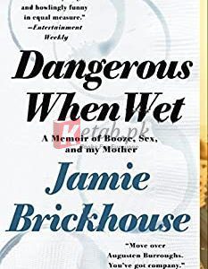 Dangerous When Wet: A Memoir By Brickhouse, Jamie (paperback) Biography Novel