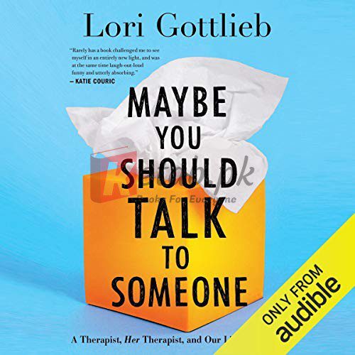 Maybe You Should Talk to Someone: A Therapist, HER Therapist, and Our Lives Revealed By Lori Gottlieb (paperback) Biography Novel
