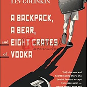 A Backpack, a Bear, and Eight Crates of Vodka: A Memoir By Golinkin, Lev (paperback) Biography Novel