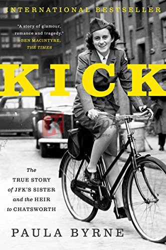Kick: The True Story of JFK's Sister and the Heir to Chatsworth Kindle Edition By Paula Byrne (paperback) Biography Novel