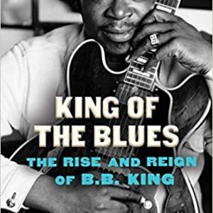 King of the Blues: The Rise and Reign of B.B. King By Daniel de Vise (paperback) Biography Novel
