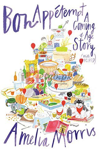 Bon Appetempt: A Coming-of-Age Story (with Recipes!) By Morris, Amelia (paperback) Biography Novel