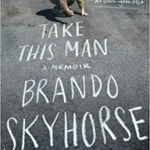 Take This Man: A Memoir Paperback – June 23, 2015 By Brando Skyhorse (paperback) Arts Novel