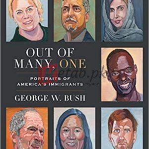 Out of Many, One: Portraits of America's Immigrants By George W. Bush (paperback) Arts Book