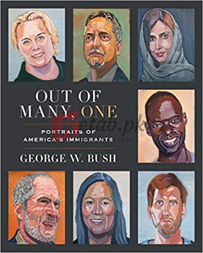 Out of Many, One: Portraits of America's Immigrants By George W. Bush (paperback) Arts Book