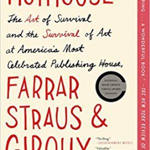 Hothouse: The Art of Survival and the Survival of Art at America's Most Celebrated Publishing House, Farrar, Straus, and Giroux Paperback – August 12, 2014 By Boris Kachka (paperback) Arts Book