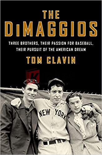 The DiMaggios: Three Brothers, Their Passion for Baseball, Their Pursuit of the American Dream Paperback – March 18, 2014 By Clavin, Tom (paperback) History Novel