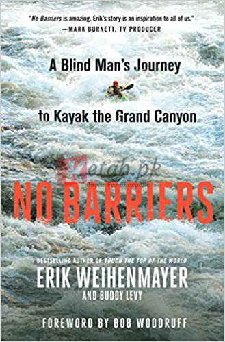 No Barriers: A Blind Man's Journey to Kayak the Grand Canyon Hardcover – February 7, 2017 By Erik Weihenmayer (paperback) Biography Book