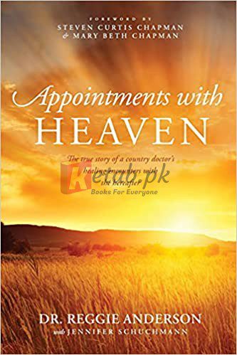 Appointments with Heaven: The True Story of a Country Doctor's Healing Encounters with the Hereafter By Reggie Anderson(paperback) Medical Book