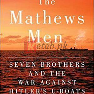 The Mathews Men: Seven Brothers and the War Against Hitler's U-boats Hardcover – April 19, 2016 By William Geroux (paperback) History Novel