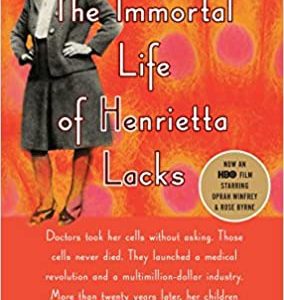 The Immortal Life of Henrietta Lacks Paperback – March 8, 2011 By Lacks, Henrietta, Skloot, Rebecca (paperback) Society Politics Novel