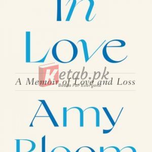 In Love: A Memoir of Love and Loss By Amy Bloom Amy Bloom (paperback) Biography Novel