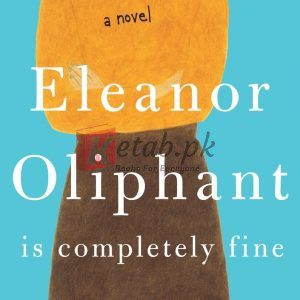 Eleanor Oliphant Is Completely Fine: A Novel By Honeyman Gail(paperback) Fiction Novel