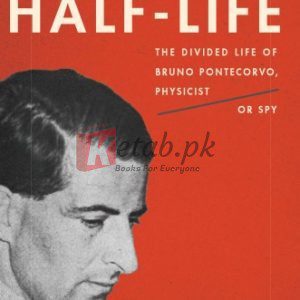 Half-Life: The Divided Life of Bruno Pontecorvo, Physicist or Spy Hardcover – February 3, 2015 By Close, F. E., Pontekorvo, Bruno (paperback) Biography Novel