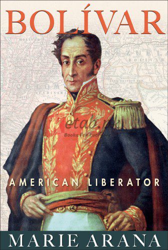 Bolivar: American Liberator By Arana, Marie, Bolívar, Simón (paperback) Biography Novel