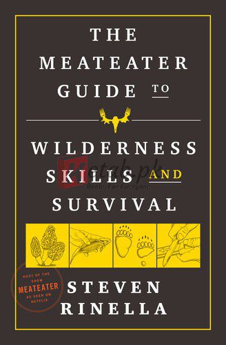 The MeatEater Guide to Wilderness Skills and Survival By Steven Rinella (paperback) Sports Book