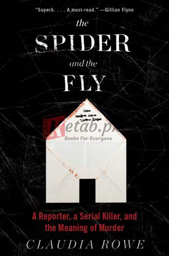 The Spider and the Fly: A Reporter, a Serial Killer, and the Meaning of Murder By Rowe, Claudia (paperback) Biography Novel