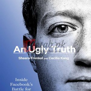 An Ugly Truth: Inside Facebook's Battle for Domination By Sheera Frenkel, Cecilia Kang (paperback) Society Politics Novel