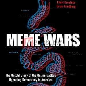 Meme Wars: The Untold Story of the Online Battles Upending Democracy in America By Joan Donovan (paperback) Society Politics Novel