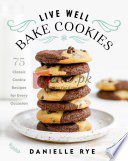 Live Well Bake Cookies: 75 Classic Cookie Recipes for Every Occasion By Rye, Danielle (paperback) Housekeeping novel