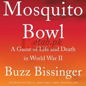 The Mosquito Bowl: A Game of Life and Death in World War II By Buzz Bissinger (paperback) Biography Novel