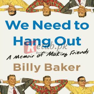 We Need to Hang Out: A Memoir of Making Friends By Billy Baker (paperback) Biography Novel