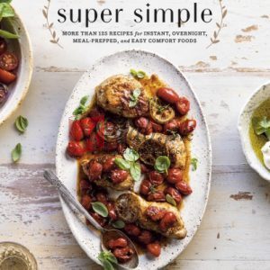 Half Baked Harvest Super Simple: More Than 125 Recipes for Instant, Overnight, Meal-Prepped, and Easy Comfort Foods: A Cookbook By Tieghan Gerard (paperback) Housekeeping Book
