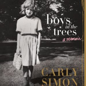 Boys in the Trees: A Memoir By Carly Simon (paperback) Arts Novel