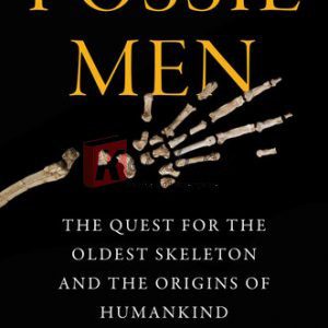 Fossil Men: The Quest for the Oldest Skeleton and the Origins of Humankind By Kermit Pattison(paperback) Biology Novel