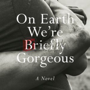 On Earth We're Briefly Gorgeous: A Novel By Ocean Vuong (paperback) Fiction Novel