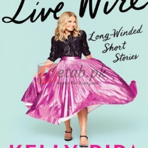 Live Wire: Long-Winded Short Stories By Kelly Ripa, she lets rip(paperback) Fiction Novel