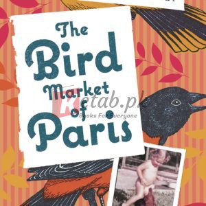 The Bird Market of Paris: A Memoir By Nikki Moustaki (paperback) Biography Novel