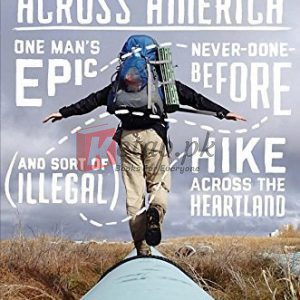 Trespassing Across America: One Man's Epic, Never-Done-Before (and Sort of Illegal) Hike Across the Heartland By Ken Ilgunas (paperback) Biography Novel