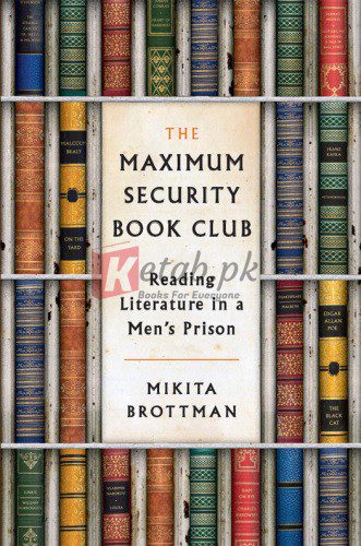 The Maximum Security Book Club: Reading Literature in a Men's Prison By Mikita Brottman (paperback) Poetry Book