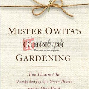 Mister Owita's Guide to Gardening: How I Learned the Unexpected Joy of a Green Thumb and an Open Heart By Carol Wall (paperback) Biography Book