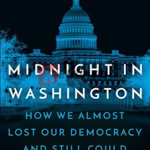 Midnight in Washington: How We Almost Lost Our Democracy and Still Could By Schiff, Adam(paperback) History Novel